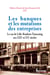 Les banques et les mutations des entreprises - Le cas de Lille-Roubaix-Tourcoing aux xixe et xxesiècles