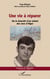 Une vie à réparer - <em>Ou la ténacité d'un enfant des rues d'Alger</em>