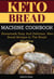 Keto Bread Machine - Homemade Easy and Delicious Keto Bread Recipes in The Bread Machine