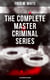 The Complete Master Criminal Series (Illustrated Edition) - The History of Felix Gryde, Notorious Master Criminal (True Crime Series)