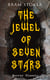 THE JEWEL OF SEVEN STARS (Horror Classic) - Thrilling Tale of a Weird Scientist's Attempt to Revive an Ancient Egyptian Mummy