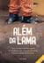 Além da lama - O emocionante relato do capitão dos bombeiros que atuou nas primeiras horas da tragédia em Mariana