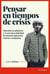 Pensar en tiempos de crisis - Descubre la sabiduría y el arte de la felicidad de estoicos, epicúreos, cínicos y escépticos