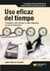 Uso eficaz del tiempo - Trabajar más horas o más deprisa no es la solución