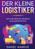 Der kleine Logistiker - Lerne die Welt der Spedition und Logistik kennen