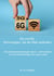 5G und 6G: Technologien, die die Welt verändern - Die Schlüsseltechnologien des 21. Jahrhunderts und ihre Auswirkungen auf unser Leben