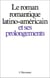 Le roman romantique latino-américain et ses prolongements