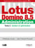 Lotus Domino 8.5 - Administration - Tome 2 - Gestion et optimisation
