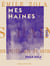 Mes haines - Causeries littéraires et artistiques