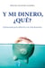 Y mi dinero, ¿qué? - Instrucciones para sobrevivir a la crisis financiera