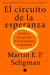 El circuito de la esperanza - El viaje de un psicólogo de la desesperanza al optimismo