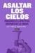 Asaltar los cielos - Podemos o la política después de la crisis