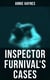 Inspector Furnival's Cases - The Abbey Court Murder, The House in Charlton Crescent & The Crow Inn's Tragedy