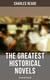 The Greatest Historical Novels - Charles Reade Edition - Historical Novels & Victorian Romances: The Cloister and the Hearth, Griffith Gaunt, Hard Cash…
