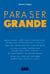 Para ser grande - As histórias de sucesso de 20 empreendedores brasileiros