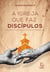 A igreja que faz discípulos - Dos ossos secos à vitalidade espiritual