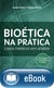 Bioética na prática - Casos médicos em análise