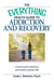 The Everything Health Guide to Addiction and Recovery - Control your behavior and build a better life