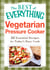 Vegetarian Pressure Cooker - 50 Essential Recipes for Today's Busy Cook