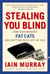Stealing You Blind - How Government Fat Cats Are Getting Rich Off of You
