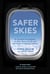Safer Skies - An Accident Investigator on Why Planes Crash and the State of Aviation Safety