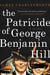 The Patricide of George Benjamin Hill - A Novel