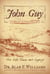 John Guy of Bristol and Newfoundland - His Life, Times and Legacy
