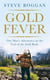 Gold Fever - One Man's Adventures on the Trail of the Gold Rush