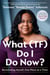 What (TF) Do I Do Now? - Reclaiming Myself, One Piece at a Time