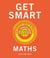 Get Smart: Maths - The Big Ideas You Should Know