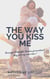 The Way You Kiss Me - The Way You Love Me, #1