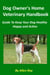 Dog Owner's Home Veterinary Handbook - Guide To Keep Your Dog Healthy, Happy and Active