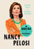 Queens of the Resistance: Nancy Pelosi - A Biography