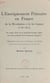 L'enseignement primaire en France, de la Révolution à la loi Guizot, 1789-1833 - Des petites écoles de la monarchie d'Ancien Régime aux écoles primaires de la monarchie bourgeoise. Thèse principale pour le Doctorat ès lettres