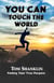 You Can Touch the World: Finding Your True Purpose