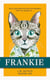 Frankie - The International Bestseller That Will Make You Laugh, Cry & Believe in Second Chances