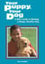 Your Puppy, Your Dog - A Kid's Guide to Raising a Happy, Healthy Dog