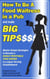 How To Be a Food Waitress in a Pub and Make Big Tips. Master Simple Strategies to Become a Highly Profitable Food Server in a Liquor Serving Establishment