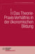 Das Theorie-Praxis-Verhältnis in der ökonomischen Bildung
