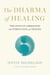 The Dharma of Healing - The Path of Liberation from Stress, Pain, and Trauma