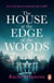 The House at the Edge of the Woods - The BRAND NEW gripping page-turning thriller