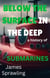 Below The Surface In The Deep: A History Of Submarines - The Evolutions of Transportations
