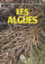 Les algues : connaissance, utilisation, culture - Avec des clés simples de détermination des algues du littoral de la Manche et de l'Atlantique