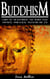 Buddhism:   Learn the Enlightenment That Brings Peace. -  Happiness, Mindfulness,  Meditation & Zen