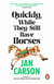 Quickly, While They Still Have Horses - Short Stories by the Winner of the EU Prize for Literature