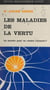 Les maladies de la vertu - La morale pour ou contre l'homme ?