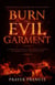 Burn the Evil Garment: Expose and Roast Every Dark Covering of Shame, Delay, and Affliction