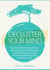 Declutter Your Mind: How to Free Your Thoughts from Worry, Anxiety & Stress using Mindfulness Techniques for Better Mental Clarity and to Simplify Your Life - Minimalist Living Series, #1