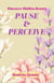 Pause & Perceive: Discover Hidden Beauty