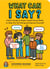 What Can I Say? - A Kid's Guide to Super-Useful Social Skills to Help You Get Along and Express Yourself; Speak Up, Speak Out, Talk about Hard Things, and Be a Good Friend